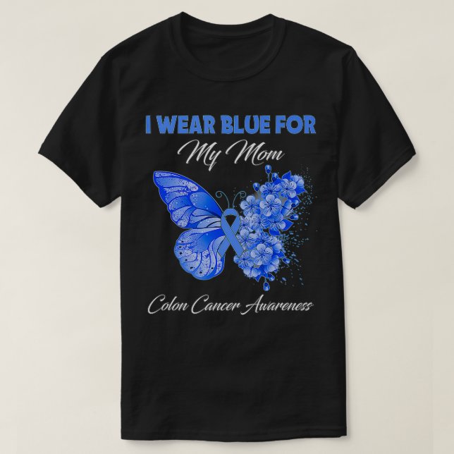 Butterfly I Wear Blue For My Mom Colon Cancer Awar T-Shirt (Design Front)