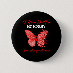 Butterfly I Wear Red For My Mommy Brain Aneurysm A 2 Inch Round Button