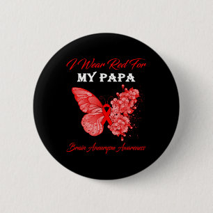 Butterfly I Wear Red For My Papa Brain Aneurysm Aw 2 Inch Round Button