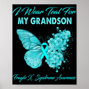 Butterfly I Wear Teal For My Grandson Fragile X Sy Poster