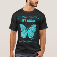 Butterfly I Wear Teal For My Mom Polycystic Kidney