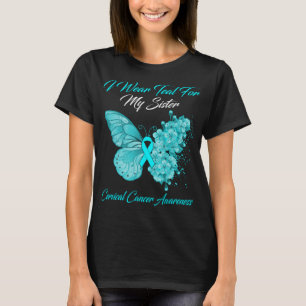 Butterfly I Wear Teal For My Sister Cervical Cance T-Shirt