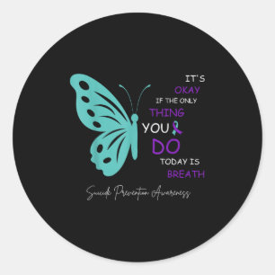 Butterfly Its Okay If The Only Thing You Do Today  Classic Round Sticker