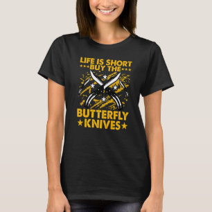 Butterfly Knife Balisong Quote 30 T-Shirt