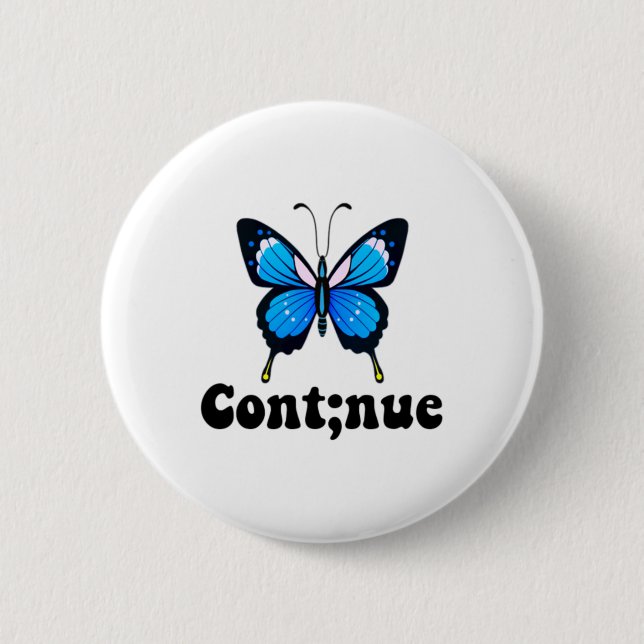 Butterfly Mental Health Continue Semicolon  2 Inch Round Button (Front)