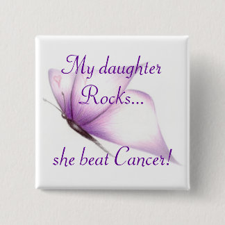 butterfly pin, My daughterRocks...she beat Cancer! 2 Inch Square Button
