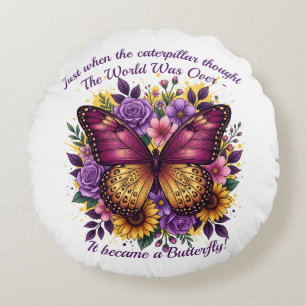 Butterfly Quote Inspirational Encouragement  Round Pillow