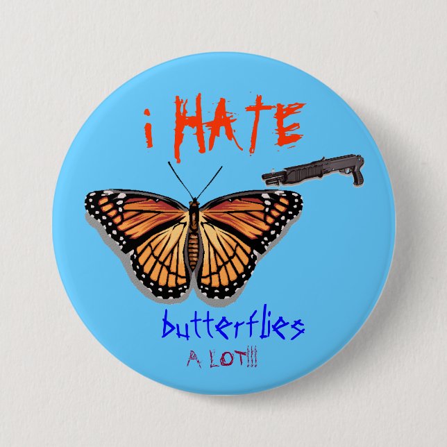 butterfly, shotgun, i HATE, butter... - Customized 3 Inch Round Button (Front)
