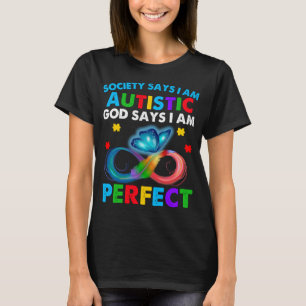 Butterfly Society Says I'm Autistic God Says I'm  T-Shirt