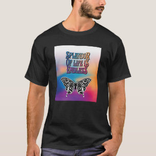 Butterfly Splendour of Life is Endless Design T-Shirt