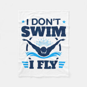 Butterfly Stroke Swimmer I Don't Swim I Fly Fleece Blanket