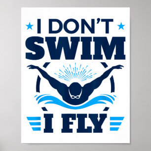 Butterfly Stroke Swimmer I Don't Swim I Fly Poster