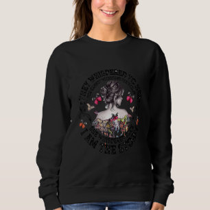 Butterfly They Whispered Her She Whispered Back I Sweatshirt