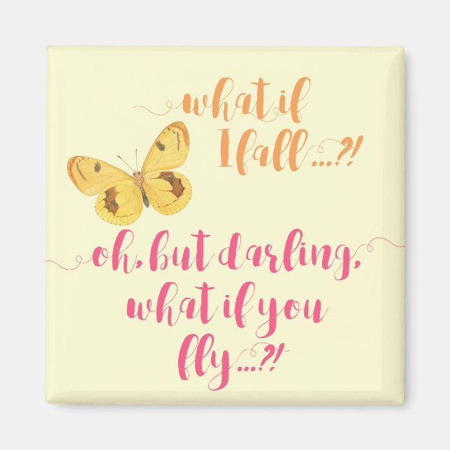 Butterfly - What if I fall?  Inspirational Magnet (Front)