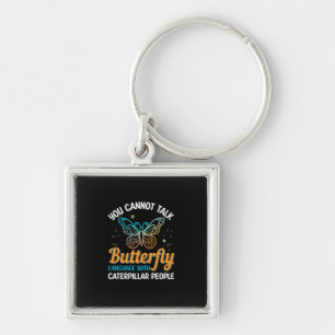 Butterfly You Cannot Talk Butterfly Language Keychain