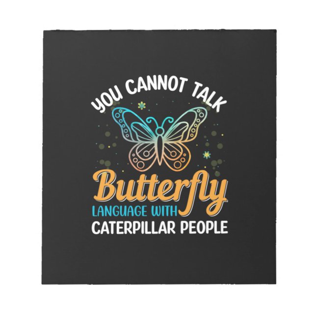 Butterfly You Cannot Talk Butterfly Language Notepad (Front)