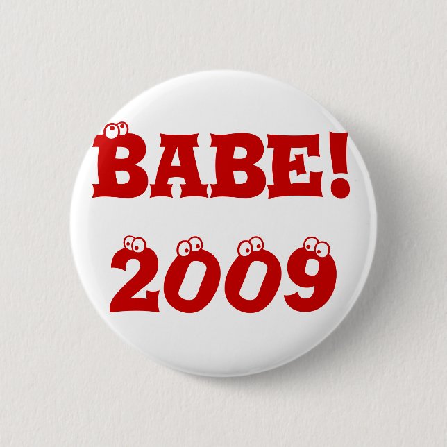 Button: Babe! 2009 2 Inch Round Button (Front)