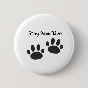 Button Badge  Stay Pawsitive Funny Pinback Button