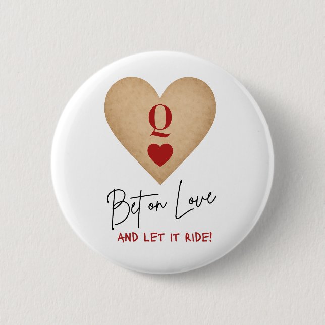 Button - Bet on Love and Let it Ride! (Front)