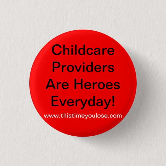 Button. Childcare Providers Are Heroes Everyday! 1 Inch Round Button (Front)