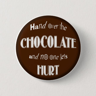 BUTTON, Hand over the CHOCOLATE 2 Inch Round Button