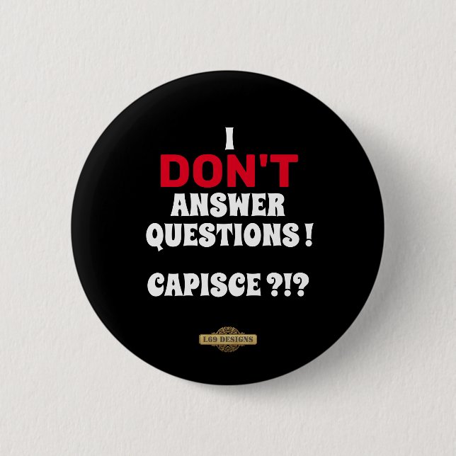 button  "I DON'T ANSWER QUESTIONS" (Front)