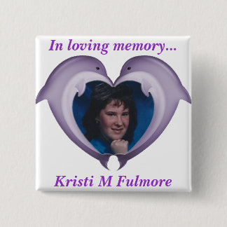Button, In loving memory of Kristi 2 Inch Square Button