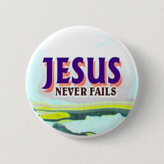 button- Jesus never fails 2 Inch Round Button