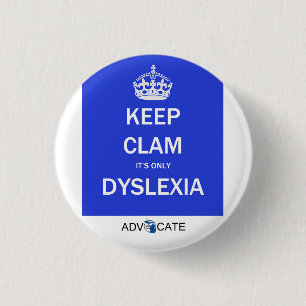Button: Keep Clam It's Only Dyslexia 1 Inch Round Button