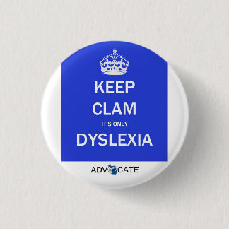 Button: Keep Clam It's Only Dyslexia 1 Inch Round Button
