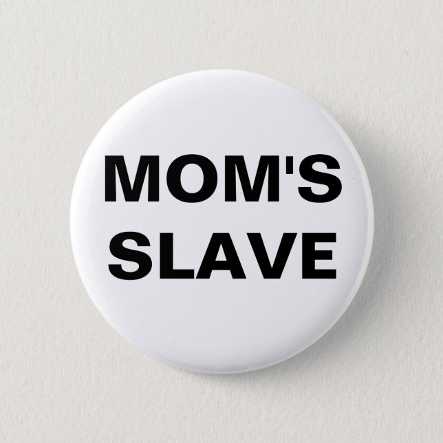 Button Mom's Slave (Front)