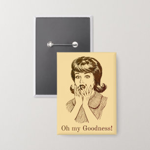 Button Pin Oh My Goodness Retro Vintage Badge