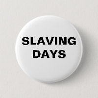 Button Slaving Days