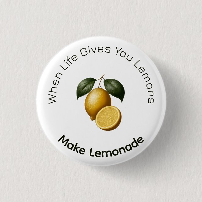 Button - When Life Gives You Lemons  (Front)