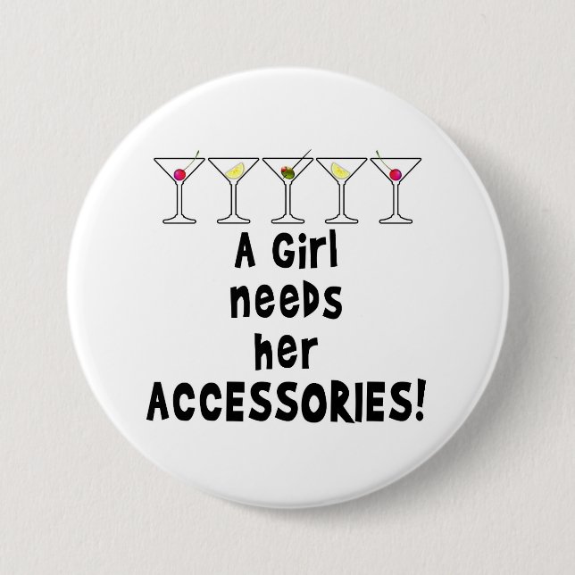 BUTTONS, A GIRL NEEDS HER ACCESSORIES 3 INCH ROUND BUTTON (Front)