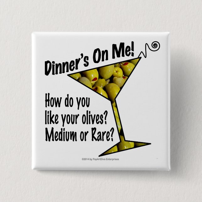 BUTTONS - Dinner's On Me, Olives? Medium or Rare? (Front)