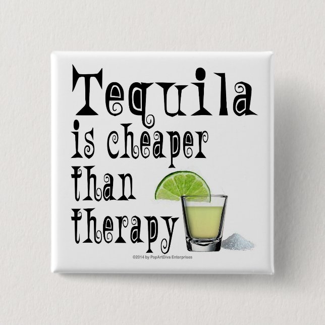 BUTTONS, TEQUILA IS CHEAPER THAN THERAPY 2 INCH SQUARE BUTTON (Front)