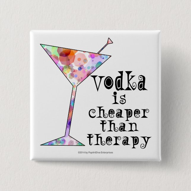 BUTTONS, VODKA IS CHEAPER THAN THERAPY 2 INCH SQUARE BUTTON (Front)