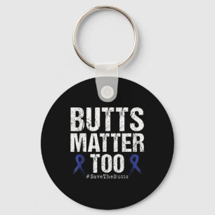 Butts Too Save The Butts Colon Cancer Awareness  Keychain