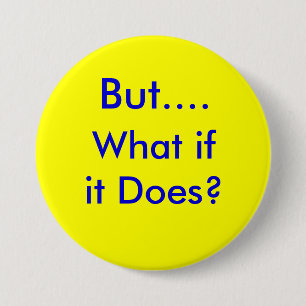 ButWhatifitDoes.info 3 Inch Round Button