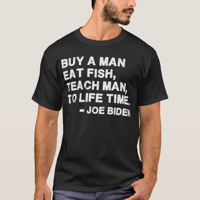 Buy A Man, Eat Fish, Teach Man T-Shirt (Front)