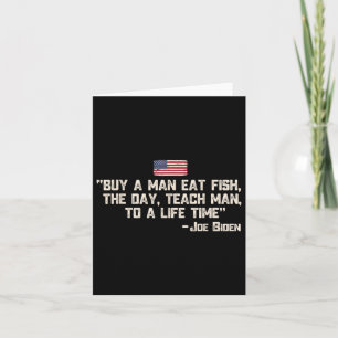 Buy A Man Eat Fish The Day Teach Man Joe Biden Quo Card