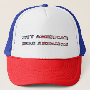 Buy American Hire American Quote Trump Patriot Trucker Hat