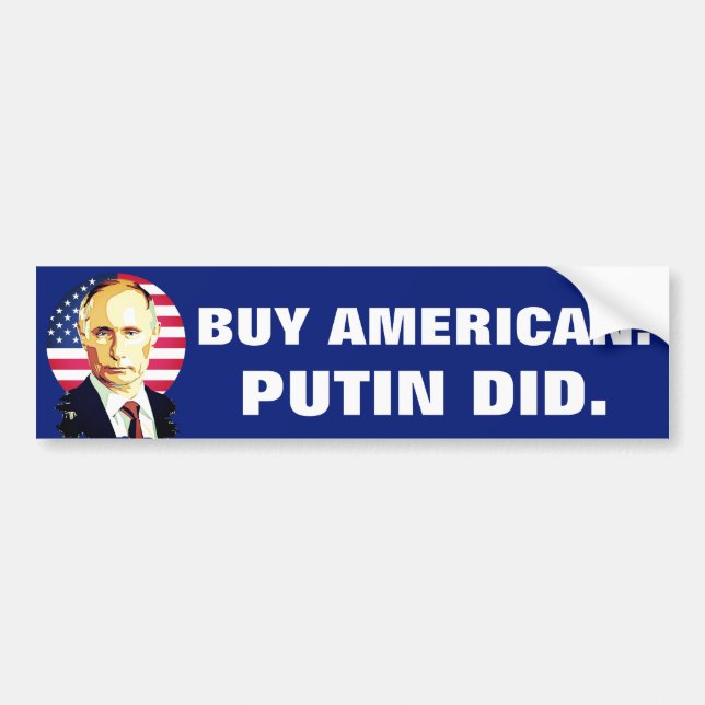 "Buy American. Putin Did" with American Flag Bumper Sticker (Front)