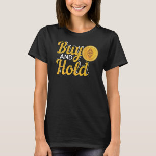 Buy And Hold Cryptocurrency Investing T-Shirt