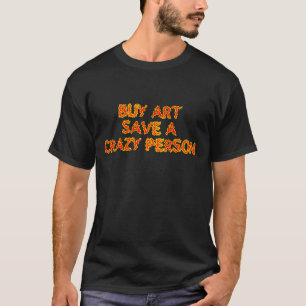 Buy Art Save A Crazy Person Acid Tee