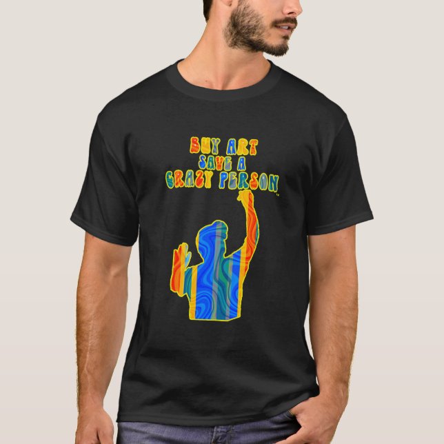 Buy Art Save A Crazy Person Psychedelic T-Shirt  (Front)