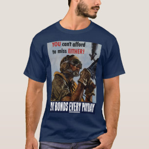 Buy Bonds Every Payday -- WW2 Poster T-Shirt