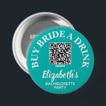 Buy Bride A Drink Bachelorette Party QR Code 3 Inch Round Button<br><div class="desc">Turquoise and white button personalized with the brides's name and QR Code to Venmo to buy her a drink. Great bachelorette party or girl's weekend button for everyone in the bride tribe to wear. MATCHING items in our collection.</div>