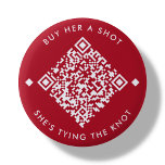 Buy Her A Shot | Bachelorette QR Code Button<br><div class="desc">Red minimal "Buy her a shot,  she's tying the knot" button. Featuring a customizable QR code! Just add the bride to be's Venmo,  Cashapp or PayPal URL into the area provided in the "personalize this template",  and a brand new QR code will generate on the design.</div>